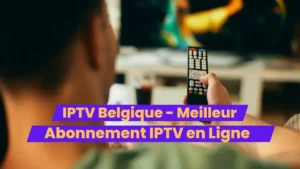 Abonnement IPTV Belgique